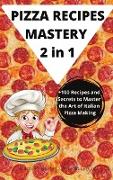 PIZZA RECIPES MASTERY 2 in 1