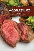 Wood Pellet Smoker and Grill Cookbook: 2 Books in 1: Flavorful, Easy-to-Cook, and Time-Saving Recipes For Your Perfect BBQ. Smoke, Grill, Roast Every