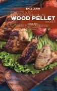 Complete Guide for Smoking and Grilling with Wood Pellet Smoker: 2 Books In 1: 100+ Tasty Recipes and the Latest Cooking Techniques and Tips for Begin