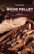 Definitive Wood Pellet Smoker and Grill Cookbook: 2 Books in 1: The Ultimate Guide To Master The Barbecue Like A Pro With Tasty Over 100 Recipes