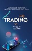 Day Trading 101: Quick Start Guide To Day Trading Strategies. Build Your Financial Freedom With Limited Capital And Without Prior Knowl