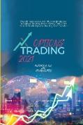 Options Trading 2021: The Ultimate Guide With Proven Strategies To Options Trading. Make Money And Learn How To Trade Options St arting From