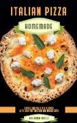 Italian Pizza Homemade Simple and Delicious Recipes with Easy Instruction and Ingredients
