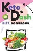 Keto & Dash Diet Cookbook: 2 Books in 1: Lose Weight and Reduce Inflammation with Quick and Tasty Recipes that Pratically Cook Themselves