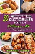 50 Recettes Quotidiennes Pour La Friteuse À Air