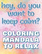 KEEP CALM - Coloring Mandala to Relax - Coloring Book for Adults