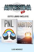 Autoestima: Mejora tu vida en diferentes áreas con Técnicas de Hábitos Positivos y PNL. Más Motivación, Confianza en ti mismo y Pe