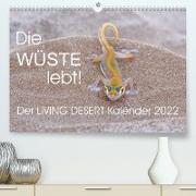 Die Wüste lebt! - Der LIVING DESERT Kalender 2022 (Premium, hochwertiger DIN A2 Wandkalender 2022, Kunstdruck in Hochglanz)