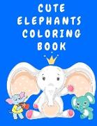 Cute Elephants Coloring Book: Activity Coloring Book for Kids 3-5 Years Old - Colouring Books for Children - Elephant Coloring Book - Animal Colorin
