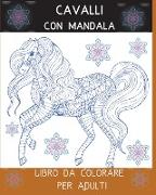 Cavalli con Mandala Libro da Colorare per Adulti: L'arte del Mandala Stress Relieving Horses Designs for Adult Relaxation l Un libro da colorare per a