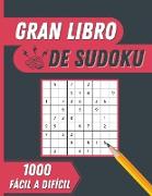 Gran Libro De Sudoku: 1000 Sudokus de fácil a difícil con soluciones