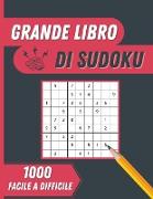 Grande Libro Di Sudoku: 1000 puzzle Sudoku facili e difficili con soluzioni