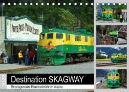 Destination SKAGWAY - Eine legendäre Eisenbahnfahrt in Alaska (Tischkalender 2022 DIN A5 quer)