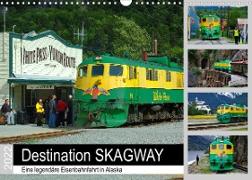 Destination SKAGWAY - Eine legendäre Eisenbahnfahrt in Alaska (Wandkalender 2022 DIN A3 quer)