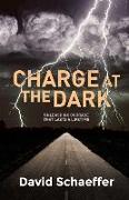 Charge at the Dark: Unleashing Courage That Lasts a Lifetime