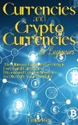 Currencies and Cryptocurrencies for Beginners: The Ultimate Guide to Investing in Forex and Currencies, Bitcoin and Cryptocurrencies to Diversify Your