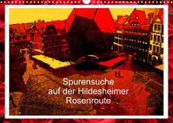 Spurensuche auf der Hildesheimer Rosenroute (Wandkalender 2022 DIN A3 quer)