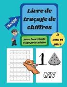 Livre de traçage des nombres pour les enfants d'âge préscolaire de 3 à 5 ans: Livre d'exercices d'écriture des nombres de 1 à 10, livre de traçage des