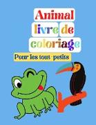 Livre de coloriage d'animaux, pour les tout-petits: pour les garçons et les filles, les petits enfants, la maternelle et le jardin d'enfants, des page