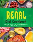 Renal Diet Cookbook: The Optimal Nutrition Guide for Every Stage of Disease to Improve Kidney Function and Avoid Dialysis