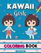 Kawaii Girls Coloring Book: Kawaii Coloring Book, Anime Girls Coloring Pages, Cute Manga Scenes for Relaxation and Stress Relief