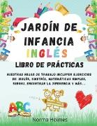 Jardín de Infancia - INGLÉS LIBRO DE PRÁCTICAS: Nuestras hojas de trabajo incluyen ejercicios de: inglés, simetría, matemáticas simples, sudoku, encon