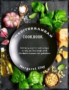 Mediterranean Cookbook: Delicious, easy-to-cook recipes to help you lose weight with the Mediterranean diet guidelines