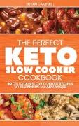 The Perfect Keto Slow Cooker Cookbook