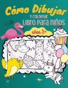 Cómo Dibujar y Colorear Libro para Niños, Mayores de 5 Años: ¡Una Sencilla Guía Paso a Paso para Dibujar Animales, Unicornios, Uonstruos, Dulces, Pece