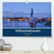 Wilhelmshaven - Sonne, Küste und Meer (Premium, hochwertiger DIN A2 Wandkalender 2022, Kunstdruck in Hochglanz)