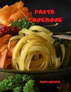 Pasta Cookbook: This Book Includes: Sauces and Homemade Pasta Cookbook. The Complete Recipe Book to Cook the Most Delicious and Tasty