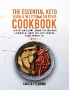 The Essential Keto Vegan & Vegetarian Air Fryer Cookbook [4 in 1]: Learn 200+ New, Delicious, Low Carb, Plant Based Vegan & Vegetarian Keto and Air Fr