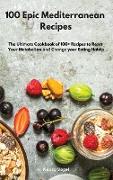 100 Epic Mediterranean Recipes