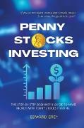 Penny Stocks Investing: The Step-by-Step Beginner's Guide to Make Money with Penny Stocks Trading