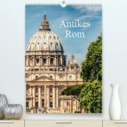 Antikes Rom (Premium, hochwertiger DIN A2 Wandkalender 2022, Kunstdruck in Hochglanz)