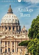 Antikes Rom (Wandkalender 2022 DIN A4 hoch)