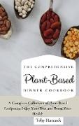 The Comprehensive Plant- Based Dinner Cookbook