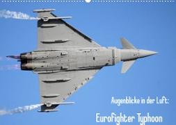 Augenblicke in der Luft: Eurofighter Typhoon (Wandkalender 2022 DIN A2 quer)