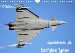 Augenblicke in der Luft: Eurofighter Typhoon (Wandkalender 2022 DIN A4 quer)