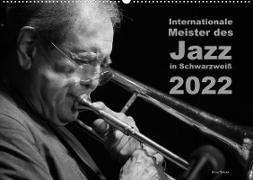 Internationale Meister des Jazz in Schwarzweiß (Wandkalender 2022 DIN A2 quer)