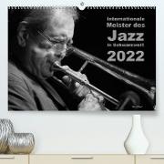 Internationale Meister des Jazz in Schwarzweiß (Premium, hochwertiger DIN A2 Wandkalender 2022, Kunstdruck in Hochglanz)