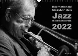 Internationale Meister des Jazz in Schwarzweiß (Wandkalender 2022 DIN A3 quer)