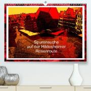 Spurensuche auf der Hildesheimer Rosenroute (Premium, hochwertiger DIN A2 Wandkalender 2022, Kunstdruck in Hochglanz)
