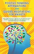 Positive Thinking Affirmations and Guided Meditations for Anxiety