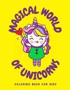 Magical World of Unicorns Coloring Book for Kids