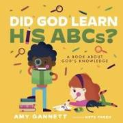 Did God Learn His Abcs?: A Book about God's Knowledge