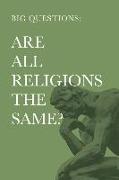 Big Questions: Are All Religions the Same?