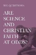 Big Questions: Are Science and Christian Faith at Odds?