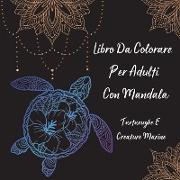 Libro Da Colorare Per Adulti Con Mandala Tartarughe E Creature Marine: L'arte del mandala allevia lo stress disegni di tartarughe e creature marine pe