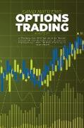 Options Trading Mastery: A Practical And Effective Guide To Trading Options With Secret Hints And Tips Only The Professionals Know. The Best St